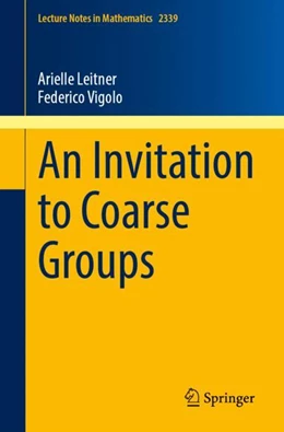Abbildung von Leitner / Vigolo | An Invitation to Coarse Groups | 1. Auflage | 2023 | 2339 | beck-shop.de