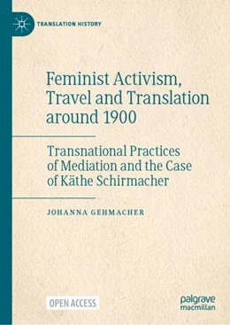 Abbildung von Gehmacher | Feminist Activism, Travel and Translation Around 1900 | 1. Auflage | 2023 | beck-shop.de