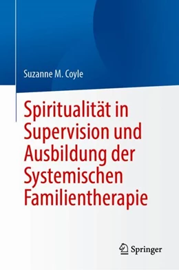 Abbildung von Coyle | Spiritualität in Supervision und Ausbildung der Systemischen Familientherapie | 1. Auflage | 2024 | beck-shop.de