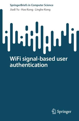 Abbildung von Yu / Kong | WiFi signal-based user authentication | 1. Auflage | 2023 | beck-shop.de