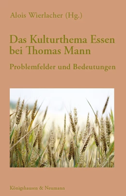 Abbildung von Wierlacher | Das Kulturthema Essen bei Thomas Mann | 1. Auflage | 2023 | beck-shop.de