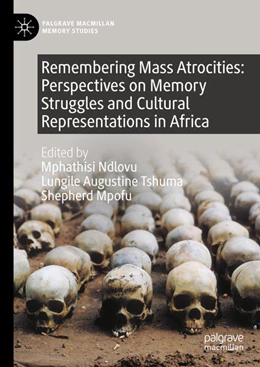 Abbildung von Ndlovu / Tshuma | Remembering Mass Atrocities: Perspectives on Memory Struggles and Cultural Representations in Africa | 1. Auflage | 2023 | beck-shop.de