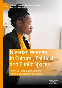 Abbildung von Sotunsa / Yakubu | Nigerian Women in Cultural, Political and Public Spaces | 1. Auflage | 2023 | beck-shop.de