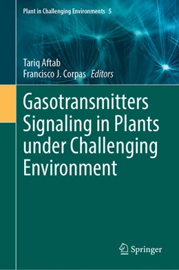 Abbildung von Aftab / Corpas | Gasotransmitters Signaling in Plants under Challenging Environment | 1. Auflage | 2023 | beck-shop.de