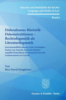 Abbildung von Neugärtner | Föderalismus-Rhetorik-Dekonstruktionen - Rechtsdogmatik als Literaturdogmatik. | 1. Auflage | 2023 | beck-shop.de