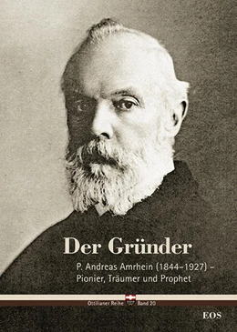 Abbildung von Schäfer | Der Gründer - P. Andreas Amrhein (1844-1927) - Pionier, Träumer und Prophet | 1. Auflage | 2023 | beck-shop.de