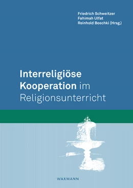 Abbildung von Schweitzer / Ulfat | Interreligiöse Kooperation im Religionsunterricht | 1. Auflage | 2023 | beck-shop.de
