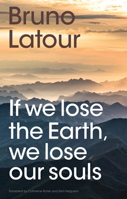 Abbildung von Latour | If we lose the Earth, we lose our souls | 1. Auflage | 2024 | beck-shop.de