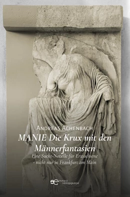 Abbildung von Achenbach | MANIE DIE KRUX MIT DEN MÄNNERFANTASIEN | 1. Auflage | 2023 | beck-shop.de