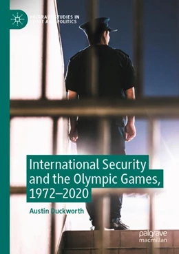 Abbildung von Duckworth | International Security and the Olympic Games, 1972–2020 | 1. Auflage | 2023 | beck-shop.de