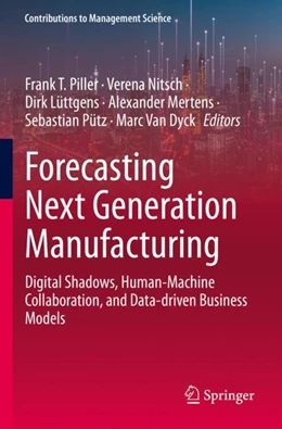 Abbildung von Piller / Nitsch | Forecasting Next Generation Manufacturing | 1. Auflage | 2023 | beck-shop.de