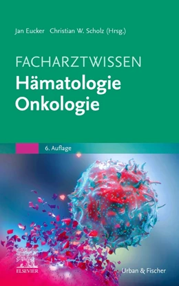 Abbildung von Eucker / Scholz | Facharztwissen Hämatologie Onkologie | 6. Auflage | 2023 | beck-shop.de