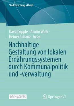 Abbildung von Sipple / Wiek | Nachhaltige Gestaltung von lokalen Ernährungssystemen durch Kommunalpolitik und -verwaltung | 1. Auflage | 2024 | beck-shop.de
