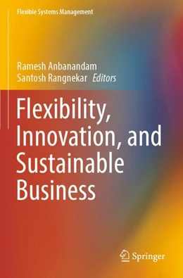 Abbildung von Anbanandam / Rangnekar | Flexibility, Innovation, and Sustainable Business | 1. Auflage | 2023 | beck-shop.de