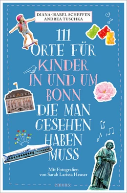 Abbildung von Scheffen / Tuschka | 111 Orte für Kinder in und um Bonn, die man gesehen haben muss | 1. Auflage | 2023 | beck-shop.de