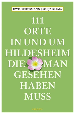 Abbildung von Grießmann / Klima | 111 Orte in und um Hildesheim, die man gesehen haben muss | 1. Auflage | 2023 | beck-shop.de