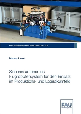 Abbildung von Lieret | Sicheres autonomes Flugrobotersystem für den Einsatz im Produktions- und Logistikumfeld | 1. Auflage | 2023 | beck-shop.de