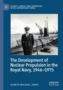 Abbildung von Jones | The Development of Nuclear Propulsion in the Royal Navy, 1946-1975 | 1. Auflage | 2023 | beck-shop.de