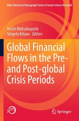 Abbildung von Matsubayashi / Kitano | Global Financial Flows in the Pre- and Post-global Crisis Periods | 1. Auflage | 2023 | beck-shop.de