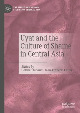Abbildung von Thibault / Caron | Uyat and the Culture of Shame in Central Asia | 1. Auflage | 2023 | beck-shop.de