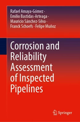 Abbildung von Amaya-Gómez / Bastidas-Arteaga | Corrosion and Reliability Assessment of Inspected Pipelines | 1. Auflage | 2023 | beck-shop.de
