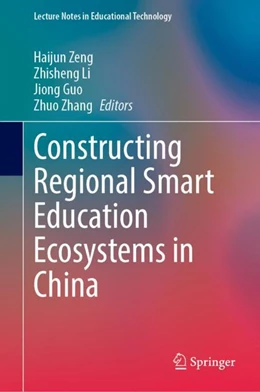 Abbildung von Zeng / Li | Constructing Regional Smart Education Ecosystems in China | 1. Auflage | 2023 | beck-shop.de