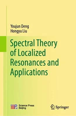 Abbildung von Deng / Liu | Spectral Theory of Localized Resonances and Applications | 1. Auflage | 2024 | beck-shop.de