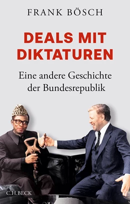 Abbildung von Bösch, Frank | Deals mit Diktaturen | 1. Auflage | 2024 | beck-shop.de