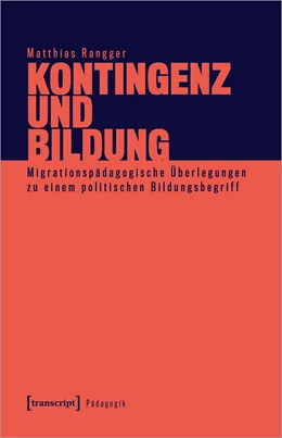 Abbildung von Rangger | Kontingenz und Bildung | 1. Auflage | 2024 | beck-shop.de
