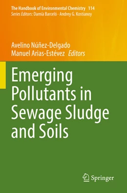 Abbildung von Núñez-Delgado / Arias-Estévez | Emerging Pollutants in Sewage Sludge and Soils | 1. Auflage | 2023 | 114 | beck-shop.de