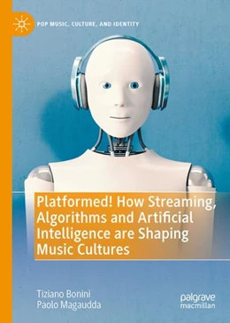 Abbildung von Bonini / Magaudda | Platformed! How Streaming, Algorithms and Artificial Intelligence are Shaping Music Cultures | 1. Auflage | 2023 | beck-shop.de