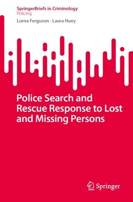 Abbildung von Ferguson / Huey | Police Search and Rescue Response to Lost and Missing Persons | 1. Auflage | 2023 | beck-shop.de