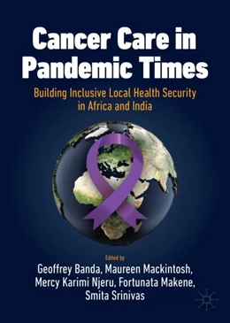 Abbildung von Banda / Mackintosh | Cancer Care in Pandemic Times: Building Inclusive Local Health Security in Africa and India | 1. Auflage | 2024 | beck-shop.de
