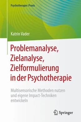 Abbildung von Vader | Problemanalyse, Zielanalyse, Zielformulierung in der Psychotherapie | 1. Auflage | 2024 | beck-shop.de