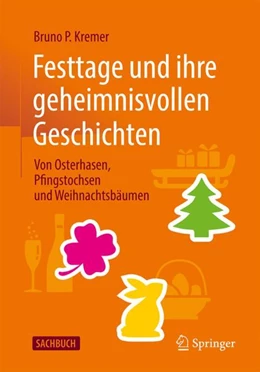 Abbildung von Kremer | Festtage und ihre geheimnisvollen Geschichten: Von Osterhasen, Pfingstochsen und Weihnachtsbäumen | 2. Auflage | 2023 | beck-shop.de
