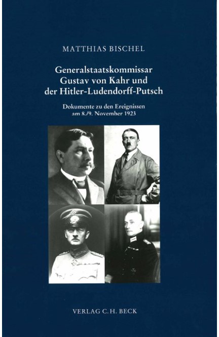Cover: Matthias Bischel, Generalstaatskommissar Gustav von Kahr und der Hitler-Ludendorff-Putsch