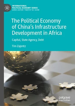 Abbildung von Zajontz | The Political Economy of China’s Infrastructure Development in Africa | 1. Auflage | 2023 | beck-shop.de