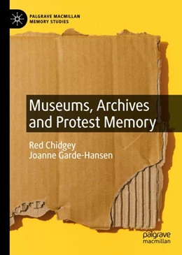 Abbildung von Chidgey / Garde-Hansen | Museums, Archives and Protest Memory | 1. Auflage | 2024 | beck-shop.de