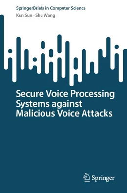 Abbildung von Sun / Wang | Secure Voice Processing Systems against Malicious Voice Attacks | 1. Auflage | 2023 | beck-shop.de