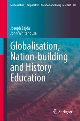 Abbildung von Zajda / Whitehouse | Globalisation, Nation-Building and History Education | 1. Auflage | 2024 | 40 | beck-shop.de