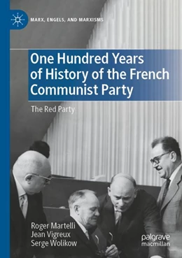 Abbildung von Martelli / Vigreux | One Hundred Years of History of the French Communist Party | 1. Auflage | 2023 | beck-shop.de