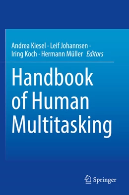 Abbildung von Kiesel / Johannsen | Handbook of Human Multitasking | 1. Auflage | 2023 | beck-shop.de