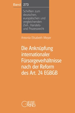 Abbildung von Meyer | Die Anknüpfung internationaler Fürsorgeverhältnisse nach der Reform des Art. 24 EGBGB | 1. Auflage | 2023 | 273 | beck-shop.de
