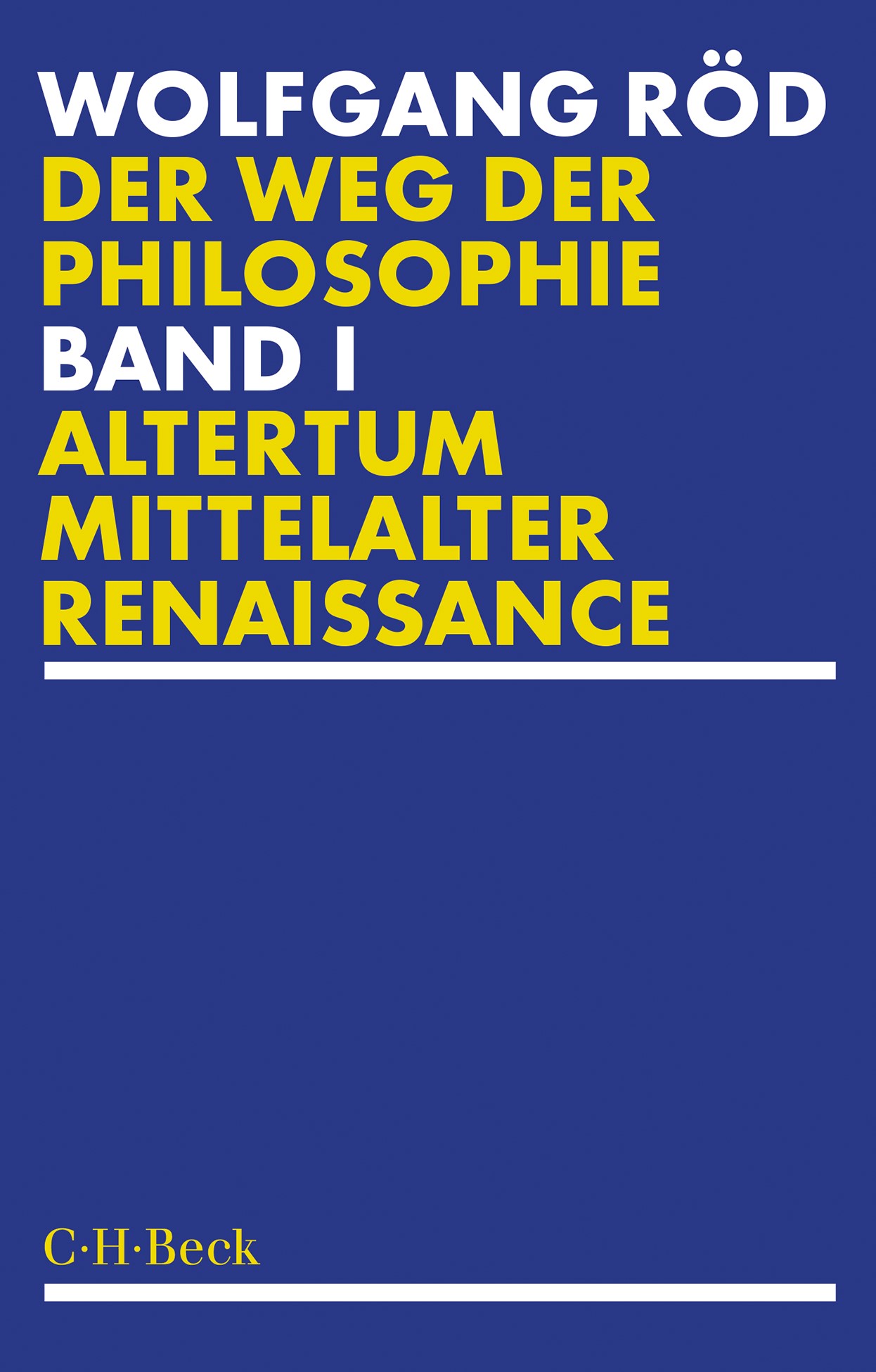 Cover: Röd, Wolfgang, Der Weg der Philosophie Bd. 1: Altertum, Mittelalter, Renaissance