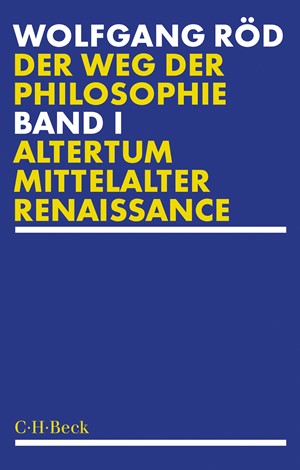 Cover: Wolfgang Röd, Der Weg der Philosophie Bd. 1: Altertum, Mittelalter, Renaissance