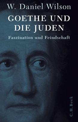 Abbildung von Wilson, W. Daniel | Goethe und die Juden | 1. Auflage | 2024 | beck-shop.de