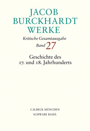 Cover: Jacob Burckhardt, Jacob Burckhardt Werke: Geschichte des 17. und 18. Jahrhunderts