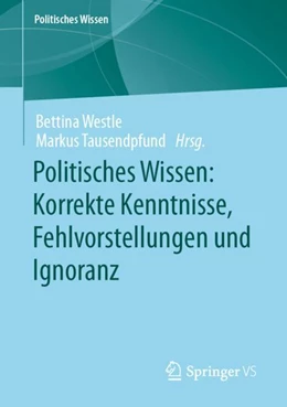 Abbildung von Westle / Tausendpfund | Politisches Wissen: Korrekte Kenntnisse, Fehlvorstellungen und Ignoranz | 1. Auflage | 2024 | beck-shop.de