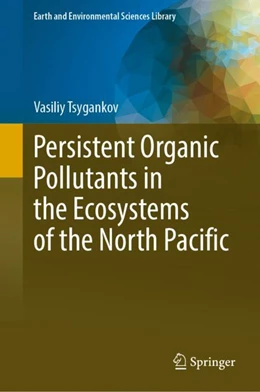 Abbildung von Tsygankov | Persistent Organic Pollutants in the Ecosystems of the North Pacific | 1. Auflage | 2023 | beck-shop.de