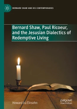 Abbildung von Einsohn | Bernard Shaw, Paul Ricoeur, and the Jesusian Dialectics of Redemptive Living | 1. Auflage | 2023 | beck-shop.de